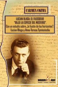 LUCIAN BLAGA: El filosofar „Bajo la especie del misterio”