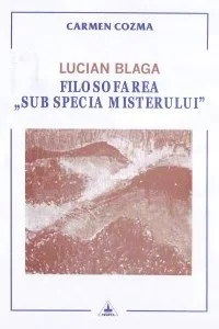 Lucian Blaga: Philosophizing “under the Mystery's Species”